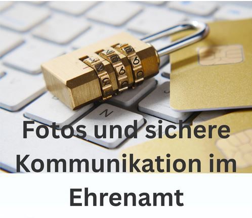 Auf dem Bild sieht man ein Zahlenschloss, das auf einer Tastatur liegt und den Text "Fotos und sichere Kommunikation im Ehrenamt"